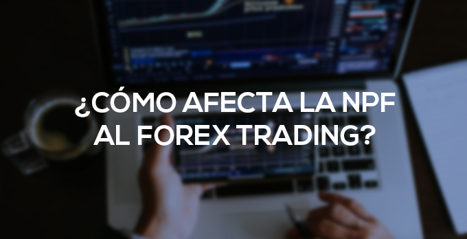 In che modo NPF influisce sul trading Forex?
